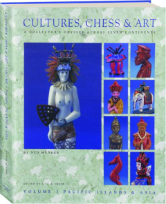 CULTURES, CHESS & ART, VOLUME 3: A Collector's Odyssey Across Seven Continents