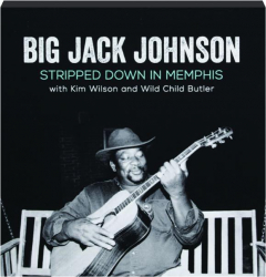BIG JACK JOHNSON: Stripped Down in Memphis