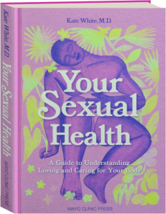 YOUR SEXUAL HEALTH: A Guide to Understanding, Loving and Caring for Your Body