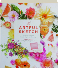 THE ARTFUL SKETCH: Learn How to Create Step-by-Step Artistic Drawings