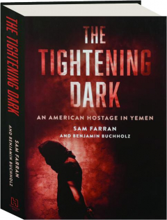 THE TIGHTENING DARK: An American Hostage in Yemen