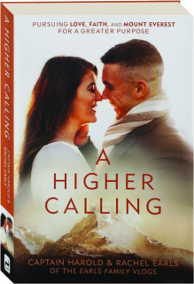 A HIGHER CALLING: Pursuing Love, Faith, and Mount Everest for a Greater Purpose