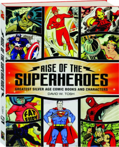 RISE OF THE SUPERHEROES: Greatest Silver Age Comic Books and Characters