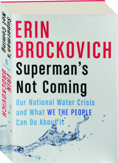 SUPERMAN'S NOT COMING: Our National Water Crisis and What We the People Can Do About It