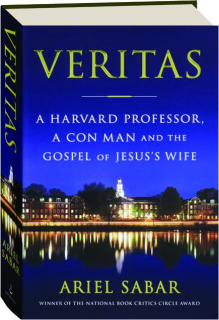 VERITAS: A Harvard Professor, a Con Man and the Gospel of Jesus's Wife