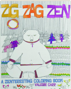 ZIG ZAG ZEN: A Zenteresting Coloring Book