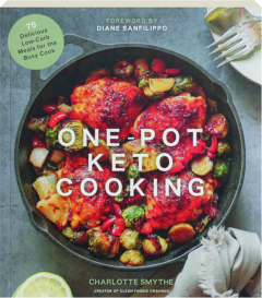 ONE-POT KETO COOKING: 75 Delicious Low-Carb Meals for the Busy Cook