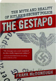 THE GESTAPO: The Myth and Reality of Hitler's Secret Police