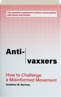 ANTI-VAXXERS: How to Challenge a Misinformed Movement
