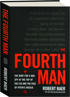THE FOURTH MAN: The Hunt for a KGB Spy at the Top of the CIA and the Rise of Putin's Russia