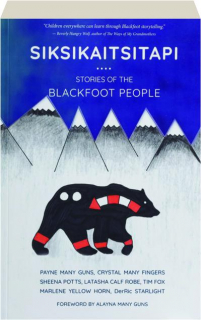 SIKSIKAITSITAPI: Stories of the Blackfoot People