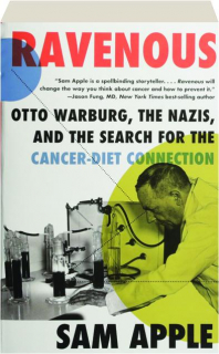 RAVENOUS: Otto Warburg, the Nazis and the Search for the Cancer-Diet Connection