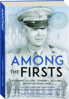 AMONG THE FIRSTS: Lieutenant Colonel Gerhard L. Bolland's Unconventional War