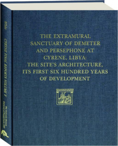 THE EXTRAMURAL SANCTUARY OF DEMETER AND PERSEPHONE AT CYRENE, LIBYA FINAL REPORTS, VOLUME V