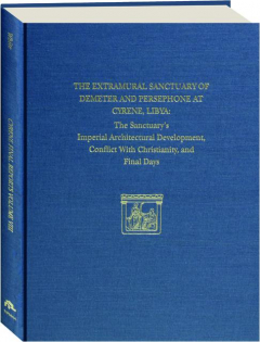 THE EXTRAMURAL SANCTUARY OF DEMETER AND PERSEPHONE AT CYRENE, LIBYA FINAL REPORTS, VOLUME VIII