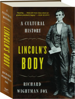 LINCOLN'S BODY: A Cultural History