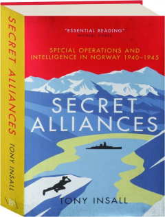 SECRET ALLIANCES: Special Operations and Intelligence in Norway 1940-1945