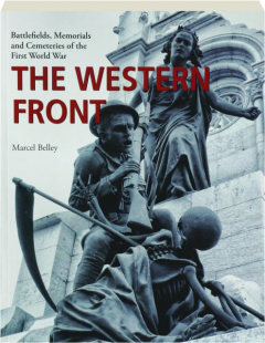 THE WESTERN FRONT: Battlefields, Memorials and Cemeteries of the First World War