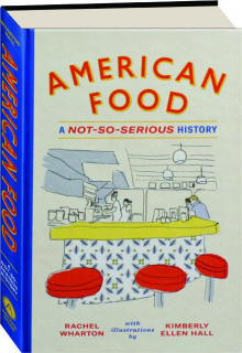 AMERICAN FOOD: A Not-So-Serious History