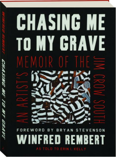 CHASING ME TO MY GRAVE: An Artist's Memoir of the Jim Crow South