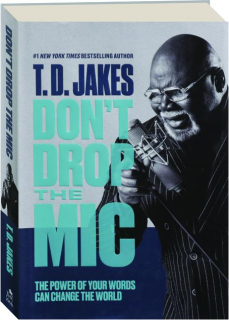 DON'T DROP THE MIC: The Power of Your Words Can Change the World