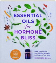 ESSENTIAL OILS FOR HORMONE BLISS: Boost Your Energy, Lose Weight Naturally, and Improve Your Sleep