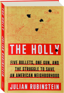 THE HOLLY: Five Bullets, One Gun, and the Struggle to Save an American Neighborhood