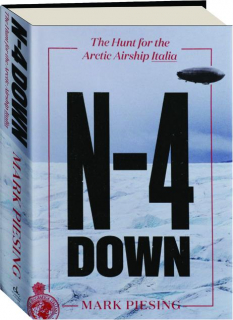 N-4 DOWN: The Hunt for the Arctic Airship <I>Italia</I>