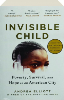 INVISIBLE CHILD: Poverty, Survival, and Hope in an American City