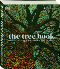THE TREE BOOK: The Stories, Science, and History of Trees