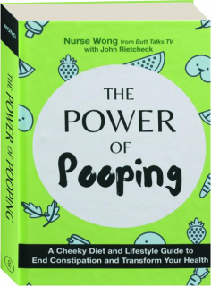 THE POWER OF POOPING: A Cheeky Diet and Lifestyle Guide to End Constipation and Transform Your Health