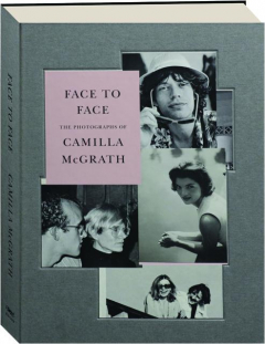 FACE TO FACE: The Photographs of Camilla McGrath