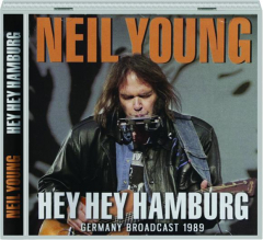 NEIL YOUNG: Hey Hey Hamburg
