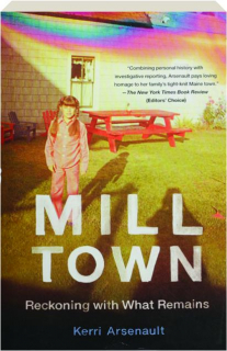 MILL TOWN: Reckoning with What Remains
