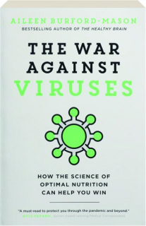 THE WAR AGAINST VIRUSES: How the Science of Optimal Nutrition Can Help You Win