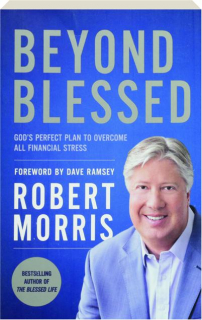 BEYOND BLESSED: God's Perfect Plan to Overcome All Financial Stress