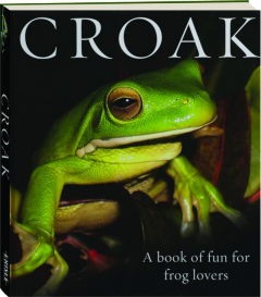 CROAK: A Book of Fun for Frog Lovers