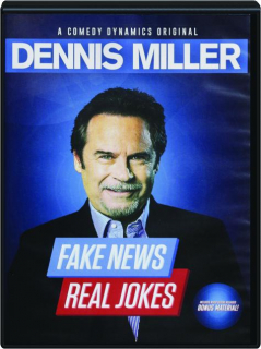 DENNIS MILLER: Fake News, Real Jokes