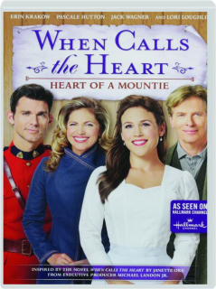 WHEN CALLS THE HEART: Heart of a Mountie