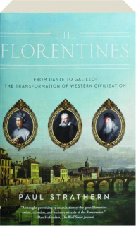 THE FLORENTINES: From Dante to Galileo--The Transformation of Western Civilization