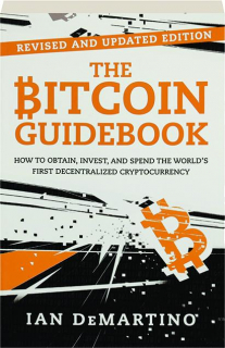 THE BITCOIN GUIDEBOOK, REVISED EDITION