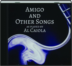 AL CAIOLA: Amigo and Other Songs