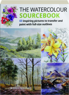 THE WATERCOLOUR SOURCEBOOK: 60 Inspiring Pictures to Transfer and Paint with Full-Size Outlines