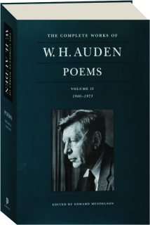 THE COMPLETE WORKS OF W.H. AUDEN, VOLUME II, 1940-1973: Poems