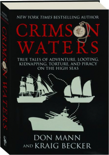 CRIMSON WATERS: True Tales of Adventure, Looting, Kidnapping, Torture, and Piracy on the High Seas