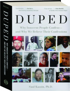 DUPED: Why Innocent People Confess--and Why We Believe Their Confessions
