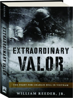 EXTRAORDINARY VALOR: The Fight for Charlie Hill in Vietnam