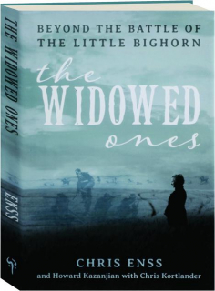 THE WIDOWED ONES: Beyond the Battle of the Little Bighorn