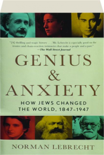 GENIUS & ANXIETY: How Jews Changed the World, 1847-1947