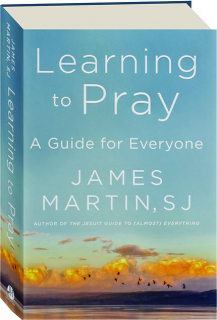 LEARNING TO PRAY: A Guide for Everyone